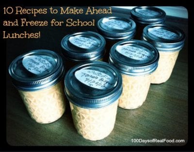 10 Recipes to Make Ahead and Freeze for School Lunches (from 100 Days of Real Food) #schoolunches #realfood