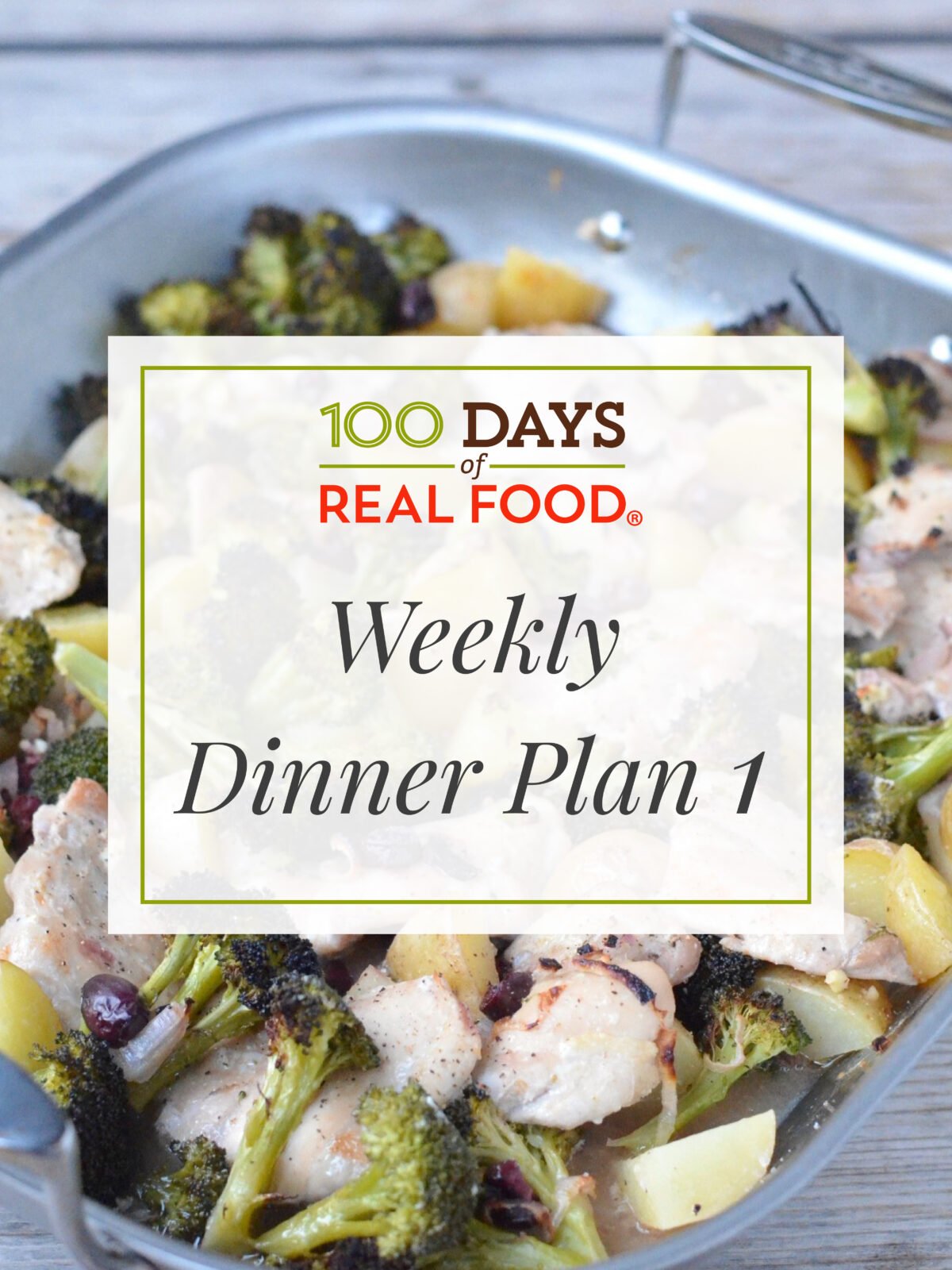 Weekly Dinner Plan 1 on 100 Days of Real Food